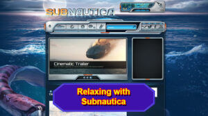 Relaxing With Subnautica